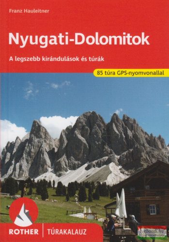 Nyugati-Dolomitok - A legszebb kirándulások és túrák - Rother túrakalauz