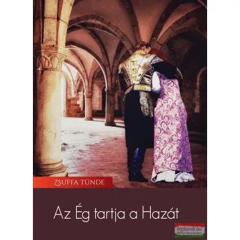 Zsuffa Tünde - Az Ég tartja a Hazát