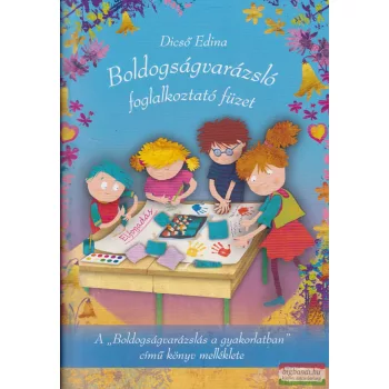 Dicső Edina - Boldogságvarázsló foglalkoztató füzet