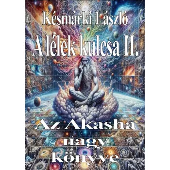   Késmárki László - A lélek kulcsa II. - Az Akasha nagy könyve