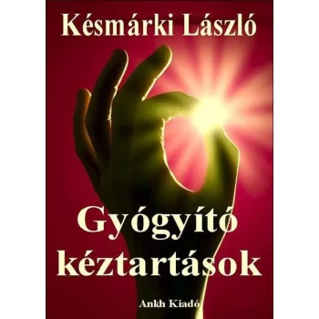 Késmárki László - Gyógyító kéztartások 
