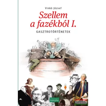   Vinkó József - Szellem a fazékból I. - Gasztrotörténetek