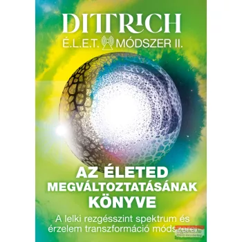   Dr. Dittrich Ernő - Az életed megváltoztatásának könyve