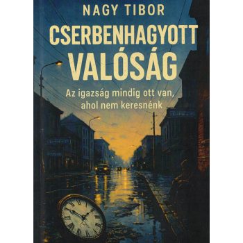 Nagy Tibor - Cserbenhagyott valóság