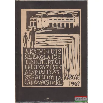  Cs. Kovács Imre összeáll. - A Kálvin ut 2 sz. iskola története régi feljegyzések alapján / A fiúiskola története