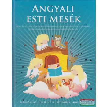   Karen Wallace, Lou Kuenzler, Katy Moran, Anne Civardi - Angyali esti mesék 