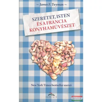   James F. Twyman - Szeretet, Isten és a francia konyhaművészet