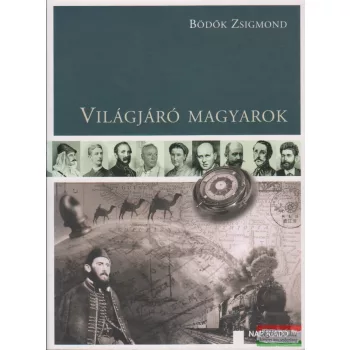 Bödők Zsigmond - Világjáró magyarok