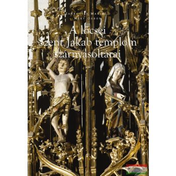   Jankovics Marcell - A lőcsei Szent Jakab templom szárnyasoltárai