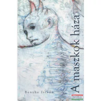 Benyhe István - A maszkok háza
