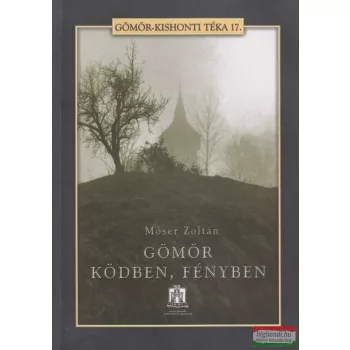 Móser Zoltán - Gömör ködben, fényben