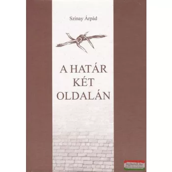 Szinay Árpád - A határ két oldalán