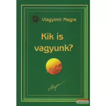   Vlagyimir Megre - Kik is vagyunk? - Oroszország Zengő Cédrusai 5.