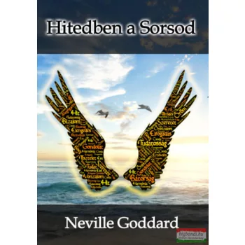 Neville Goddard - Hitedben a Sorsod
