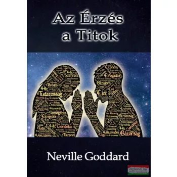 Neville Goddard - Az Érzés a Titok