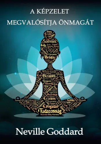 Neville Goddard - A képzelet megvalósítja önmagát 