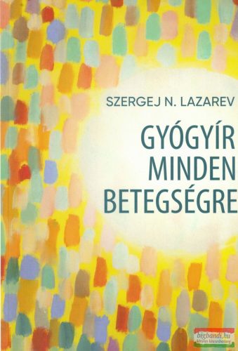 Szergej N. Lazarev - Gyógyír minden betegségre