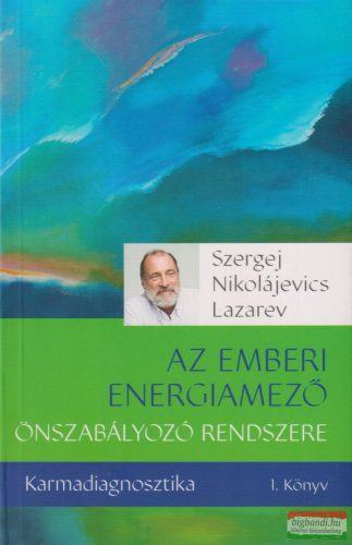 Szergej N. Lazarev - Karmadiagnosztika 1. - Az emberi energiamező önszabályozó rendszere