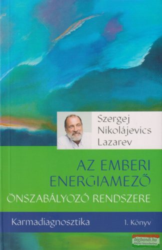 Szergej N. Lazarev - Karmadiagnosztika 1. - Az emberi energiamező önszabályozó rendszere