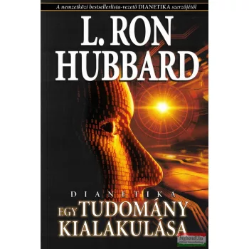 L. Ron Hubbard - Dianetika - Egy tudomány kialakulása