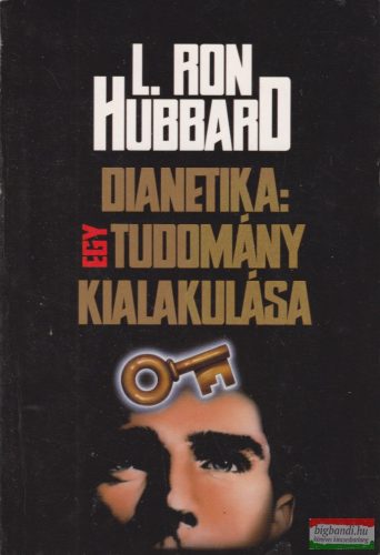 L. Ron Hubbard - Dianetika: Egy tudomány kialakulása