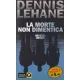 Dennis Lehane - La morte non dimentica