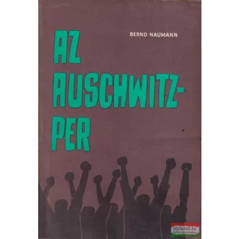 Bernd Naumann - Az Auschwitz-per