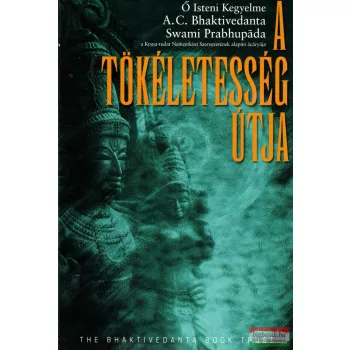   Ő Isteni Kegyelme A.C.Bhaktivedanta Swami Prabhupada - A tökéletesség útja 