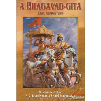   Ő Isteni Kegyelme A.C. Bhaktivedanta Swami Prabhupáda - A Bhagavad-Gítá, úgy ahogy van