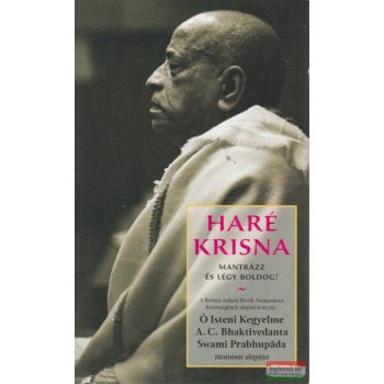   A. C. Bhaktivedanta Swami Prabhupáda -  Haré Krisna - Mantrázz és légy boldog!