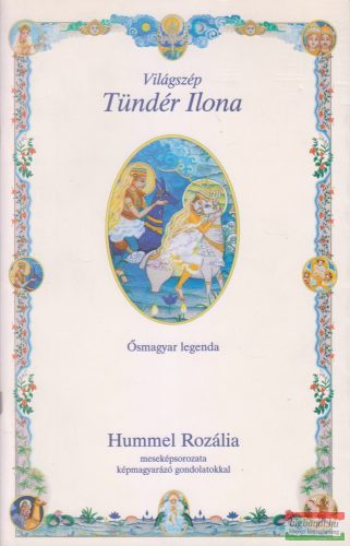 Hummel Rozália - Világszép Tündér Ilona - ősmagyar legenda