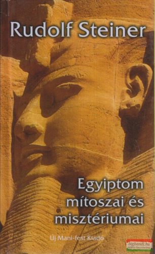 Rudolf Steiner - Egyiptom mítoszai és misztériumai