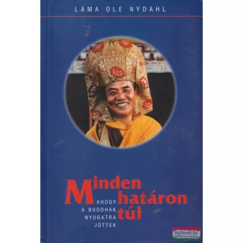   Láma Ole Nydahl - Minden határon túl - Ahogy a Buddhák nyugatra jöttek