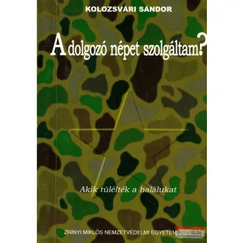 Kolozsvári Sándor - A dolgozó népet szolgáltam?