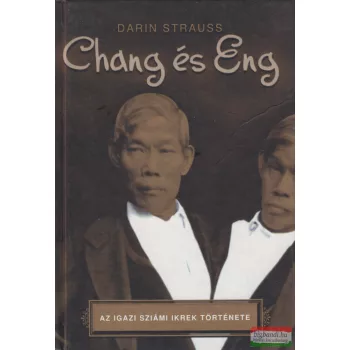 Darin Strauss - Chang és Eng