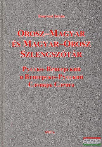 Dr. Fenyvesi István - Orosz-magyar és magyar-orosz szlengszótár
