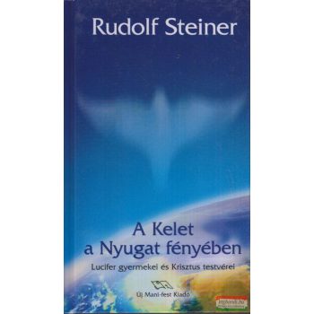   Rudolf Steiner - A Kelet a Nyugat fényében (szépséghibás)