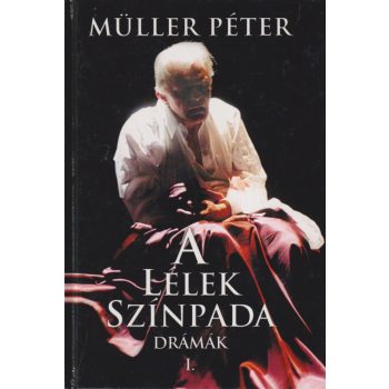 Müller Péter - A Lélek Színpada I.