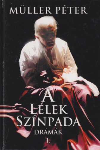 Müller Péter - A Lélek Színpada I.