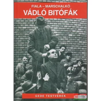 Fiala Ferenc - Marschalkó Lajos - Vádló bitófák