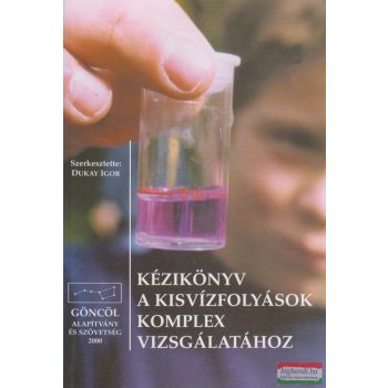   Dukay Igor szerk. - Kézikönyv a kisvízfolyások komplex vizsgálatához