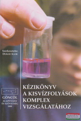 Dukay Igor szerk. - Kézikönyv a kisvízfolyások komplex vizsgálatához