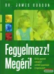 Dr. James Dobson - Fegyelmezz! Megéri!