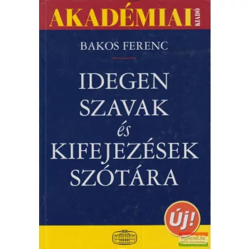 Bakos Ferenc - Idegen szavak és kifejezések szótára