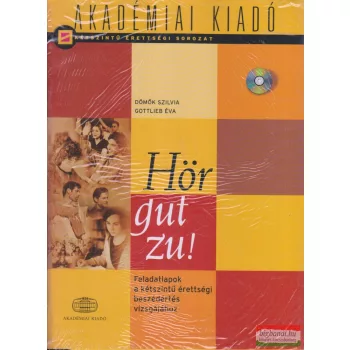   Hör gut zu! - Feladatlapok a kétszintű érettségi beszédértés vizsgájához - Középszint, emelt szint