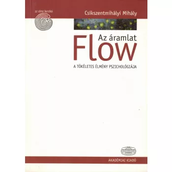   Csíkszentmihályi Mihály - Flow az áramlat - A tökéletes élmény pszichológiája