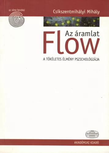 Csíkszentmihályi Mihály - Flow az áramlat - A tökéletes élmény pszichológiája