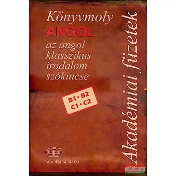   Könyvmoly Angol az angol klaszikus irodalom szókincse B1, B2, C1,C2