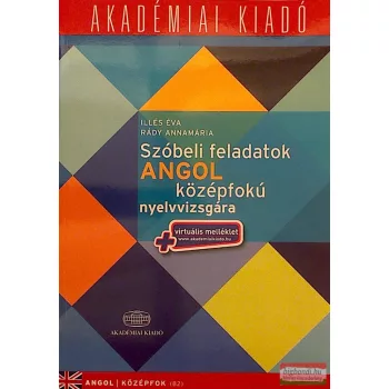   Illés Éva, Rády Annamária  - Szóbeli feladatok angol középfokú nyelvvizsgára