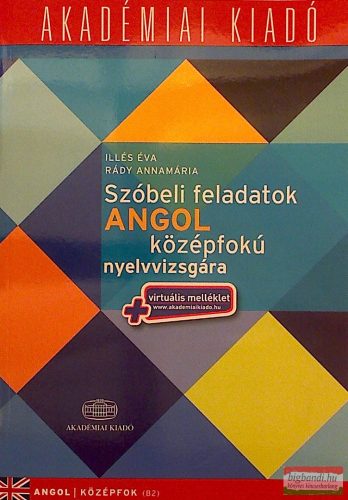 Illés Éva, Rády Annamária  - Szóbeli feladatok angol középfokú nyelvvizsgára